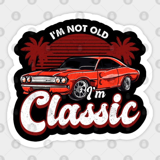 Funny Dad Classic Car I'm Not Old I'm Classic Sticker by aneisha